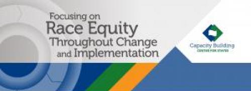 Focusing on Race Equity Throughout Change and Implementation